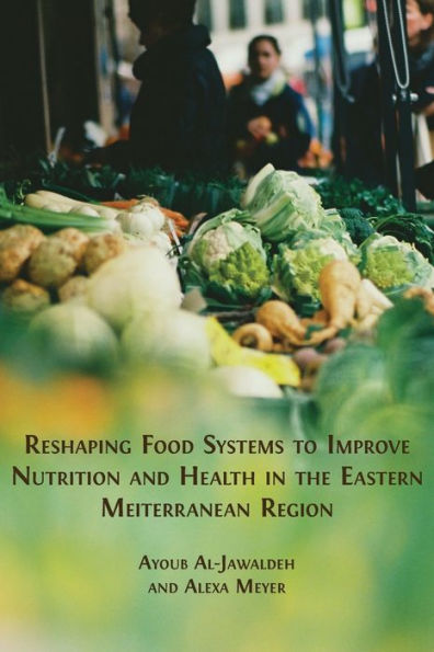 Reshaping Food Systems to improve Nutrition and Health the Eastern Mediterranean Region