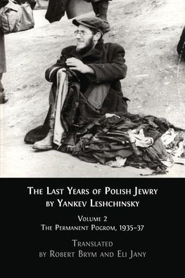 The Last Years of Polish Jewry: Volume 2: Permanent Pogrom, 1935-37