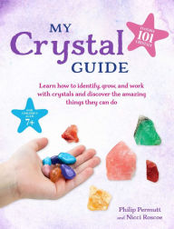 Title: My Crystal Guide: Learn how to identify, grow, and work with crystals and discover the amazing things they can do - for children aged 7+, Author: Philip Permutt