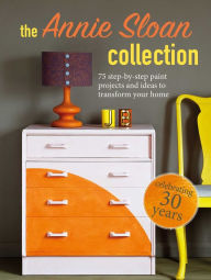 Free ebooks download search The Annie Sloan Collection: 75 step-by-step paint projects and ideas to transform your home MOBI 9781800650299 by  English version