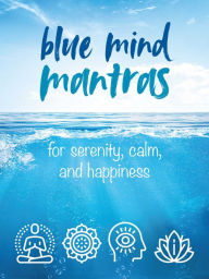 Title: Blue Mind Mantras: For serenity, calm, and happiness, Author: CICO Books