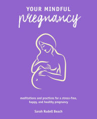 Title: Your Mindful Pregnancy, Author: Sarah Rudell Beach