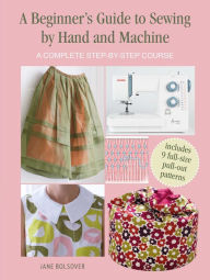Electronics ebook collection download A Beginner's Guide to Sewing by Hand and Machine: A complete step-by-step course by 