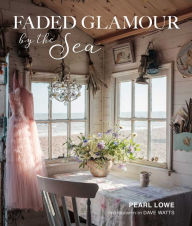 Title: Faded Glamour by the Sea, Author: Pearl Lowe