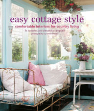 Title: Easy Cottage Style: Comfortable interiors for country living, Author: Liz Bauwens