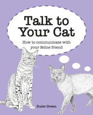 Title: Talk to Your Cat, Author: Susie Green