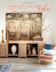 Title: Creative Style: Liveable, loveable spaces, Author: Lizzie McGraw