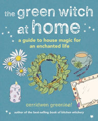 Best textbooks download The Green Witch at Home: A guide to house magic for an enchanted life PDB RTF ePub in English