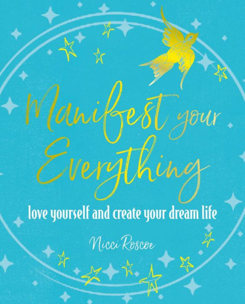 Manifest your Everything: Love yourself and create dream life