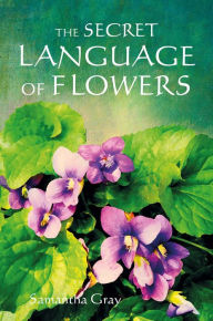 Google book downloade The Secret Language of Flowers 9781800651937 by Samantha Gray, Samantha Gray PDB (English Edition)