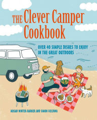 Android bookstore download The Clever Camper Cookbook: Over 40 simple recipes to enjoy in the great outdoors 9781800652170 RTF MOBI