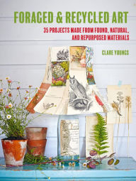 Title: Foraged and Recycled Art, Author: Clare Youngs