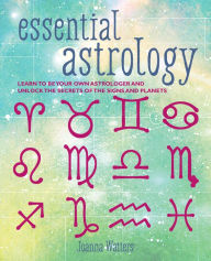 Title: Essential Astrology: Learn to be your own astrologer and unlock the secrets of the signs and planets, Author: Joanna Watters