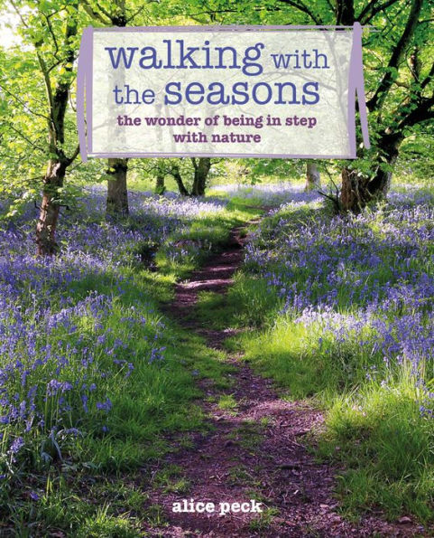 Walking with The Seasons: wonder of being step nature