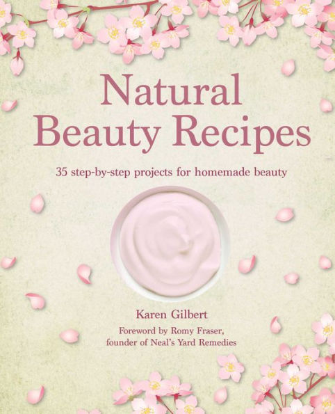 Natural beauty Recipes: 35 step-by-step projects for homemade