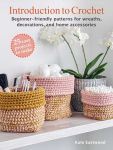 Alternative view 1 of Introduction to Crochet: 25 easy projects to make: Beginner-friendly patterns for wreaths, decorations, and home accessories