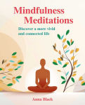 Alternative view 1 of Mindfulness Meditations: Discover a more vivid and connected life