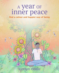 Title: A Year of Inner Peace: Find a calmer and happier way of being, Author: Kirsten Riddle