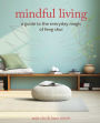 Mindful Living: A guide to the everyday magic of feng shui