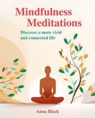 Title: Mindfulness Meditations: Mindfulness meditations for everyone, Author: Anna Black