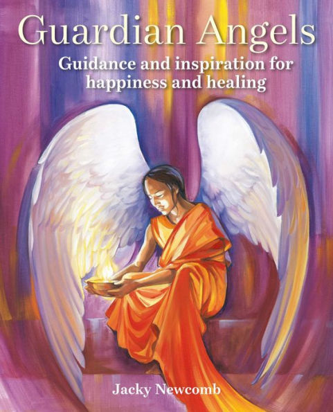 Guardian Angels: Guidance and inspiration for happiness and healing