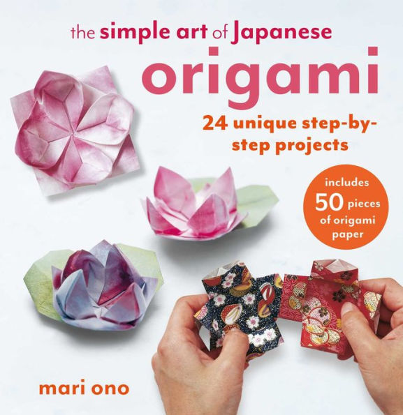 The Simple Art of Japanese Origami: 24 unique step-by-step projects, including 50 pieces of origami paper