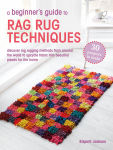 Alternative view 1 of A Beginner's Guide to Rag Rug Techniques: Discover rag rugging methods from around the world to upcycle fabric into beautiful pieces for the home