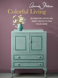 Title: Annie Sloan Colorful Living: 30 creative upcycling paint projects for your home, Author: Annie Sloan