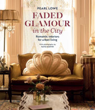 Faded Glamour in the City: Romantic interiors for urban living