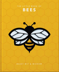 Title: The Little Book of Bees: Buzzy Wit & Wisdom, Author: Welbeck Publishing Group Limited