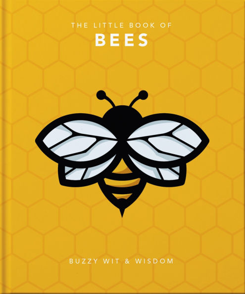 The Little Book of Bees: Buzzy Wit & Wisdom