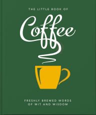 Title: The Little Book of Coffee: No filter, Author: Welbeck Publishing Group Limited