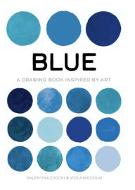 Pdf downloads for books Blue: Exploring color in art in English 9781800690554 CHM by Valentina Zucchi, Viola Niccolai, Katherine Gregor