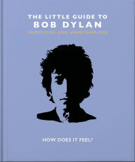 Title: The Little Book of Bob Dylan, Author: Welbeck Publishing Group Limited