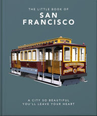 Title: The Little Book of San Francisco, Author: Welbeck Publishing Group Limited