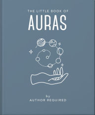 Title: The Little Book of Auras, Author: Welbeck Publishing Group Limited