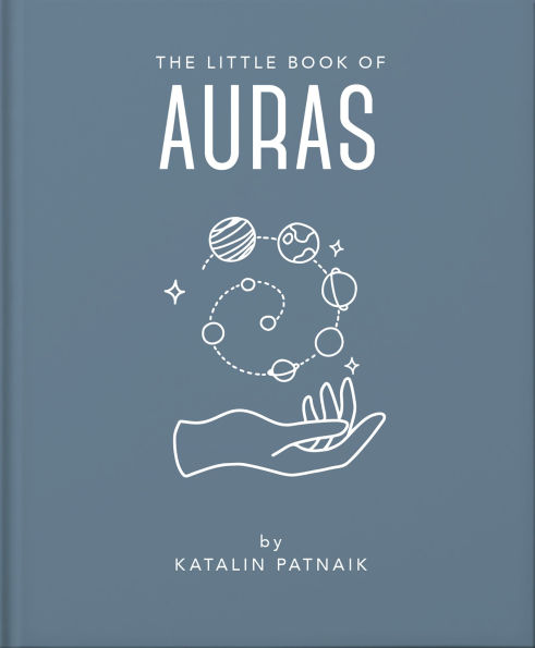 The Little Book of Auras: Protect, strengthen and heal your energy fields