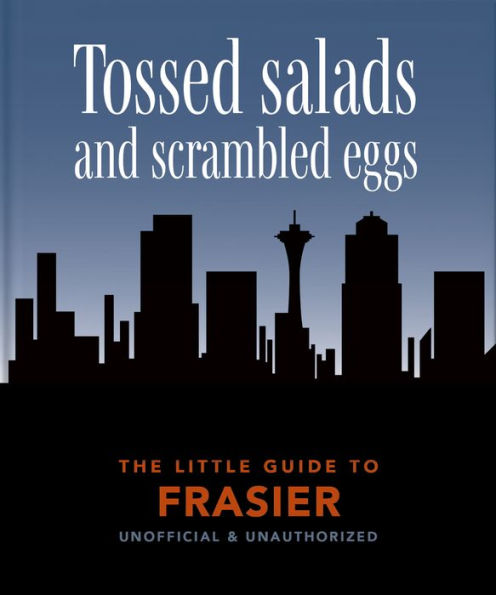 The Little Book of Frasier: Tossed salads and scrambled eggs
