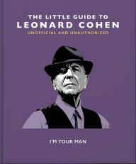 Title: The Little Book of Leonard Cohen, Author: Welbeck Publishing Group Limited