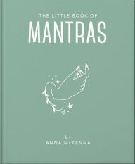 Title: The Little Book of Mantras: Invocations for self-esteem, health and happiness, Author: Orange Hippo!