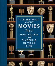 Title: A Little Book About Movies: Quotes for the Cinephile in Your Life, Author: Orange Hippo!