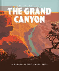 Title: The Little Book of the Grand Canyon: A Breath-taking Experience, Author: Orange Hippo!