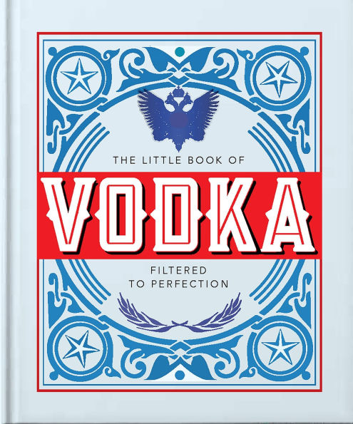The Little Book of Vodka: Filtered to Perfection