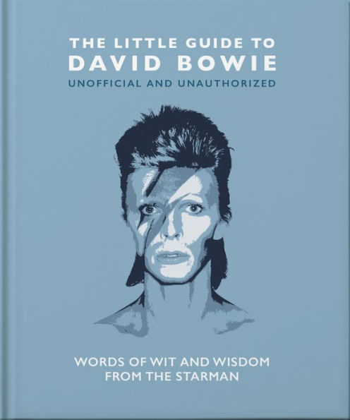 The Little Guide to David Bowie: Words of Wit and Wisdom from the Starman