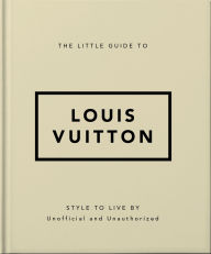 Title: The Little Guide to Louis Vuitton: Style to Live By, Author: Orange Hippo!