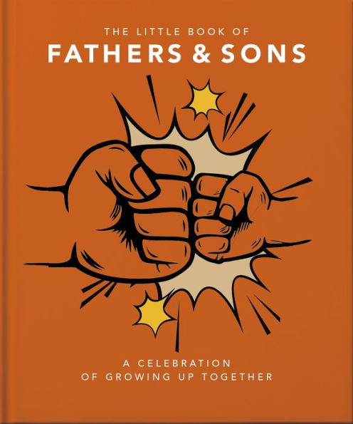 The Little Book of Fathers & Sons: A Celebration of Growing Up Together