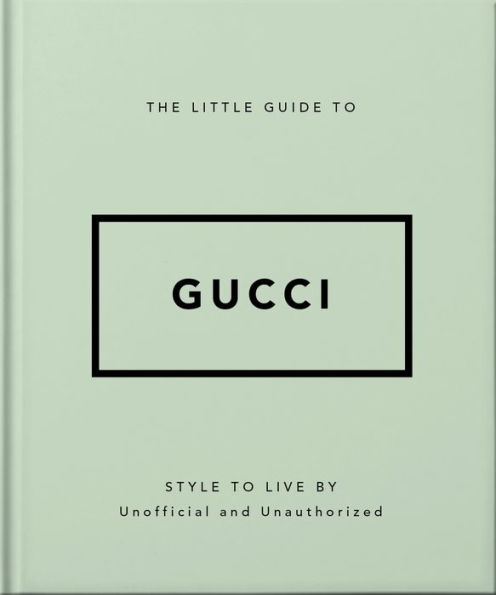 The Little Guide to Gucci: Style to Live By