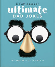 Title: The Little Book of Ultimate Dad Jokes: For Dads of All Ages. May contain joking hazards, Author: Orange Hippo!