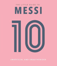 Title: The Little Book of Messi: Over 170 Winning Quotes!, Author: Orange Hippo!