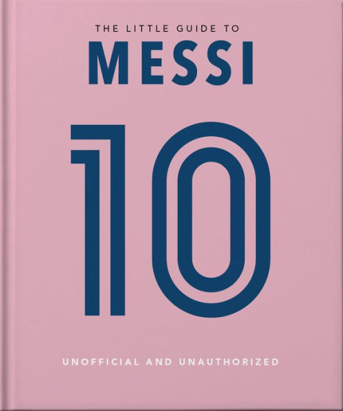 The Little Guide to Messi: Over 170 Winning Quotes!